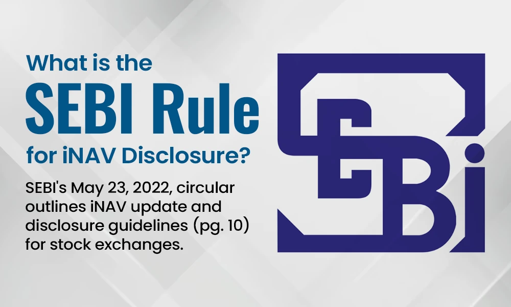 What-is-the-SEBI-Rule-for-iNAV-Disclosure What-is-the-SEBI-Rule-for-iNAV-Disclosure