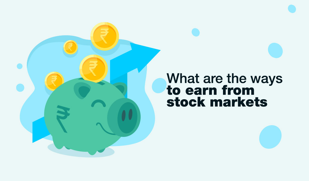 What-are-the-ways-to-earn-from-stock-markets